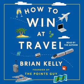 How to Win at Travel Audio CD  Unabridged, February 4, 2025